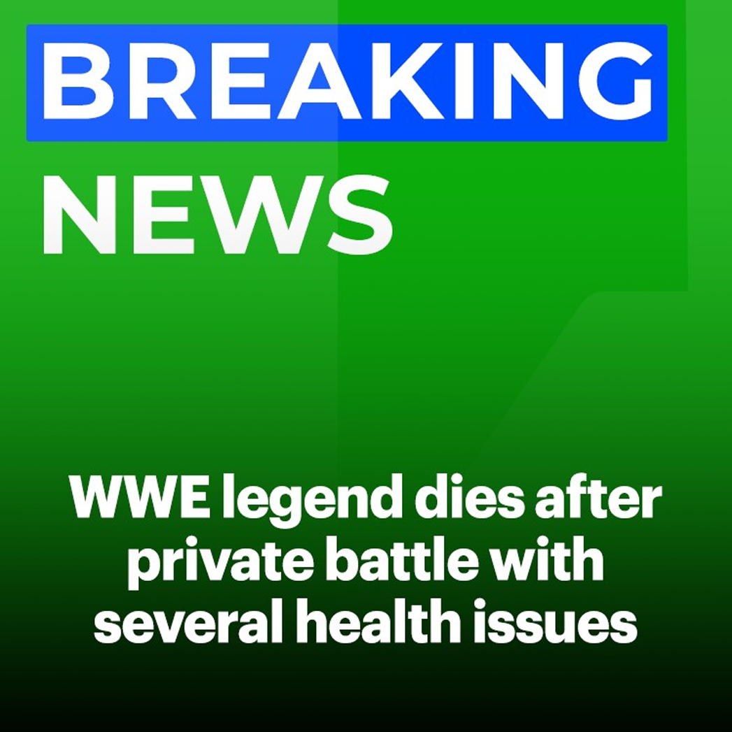 WWE legend dies after private battle with several health issues
