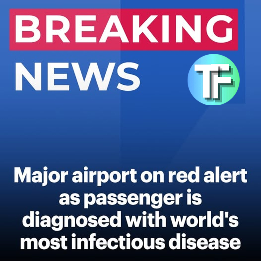 Major US airport on red alert as passenger is diagnosed with world’s most infectious disease