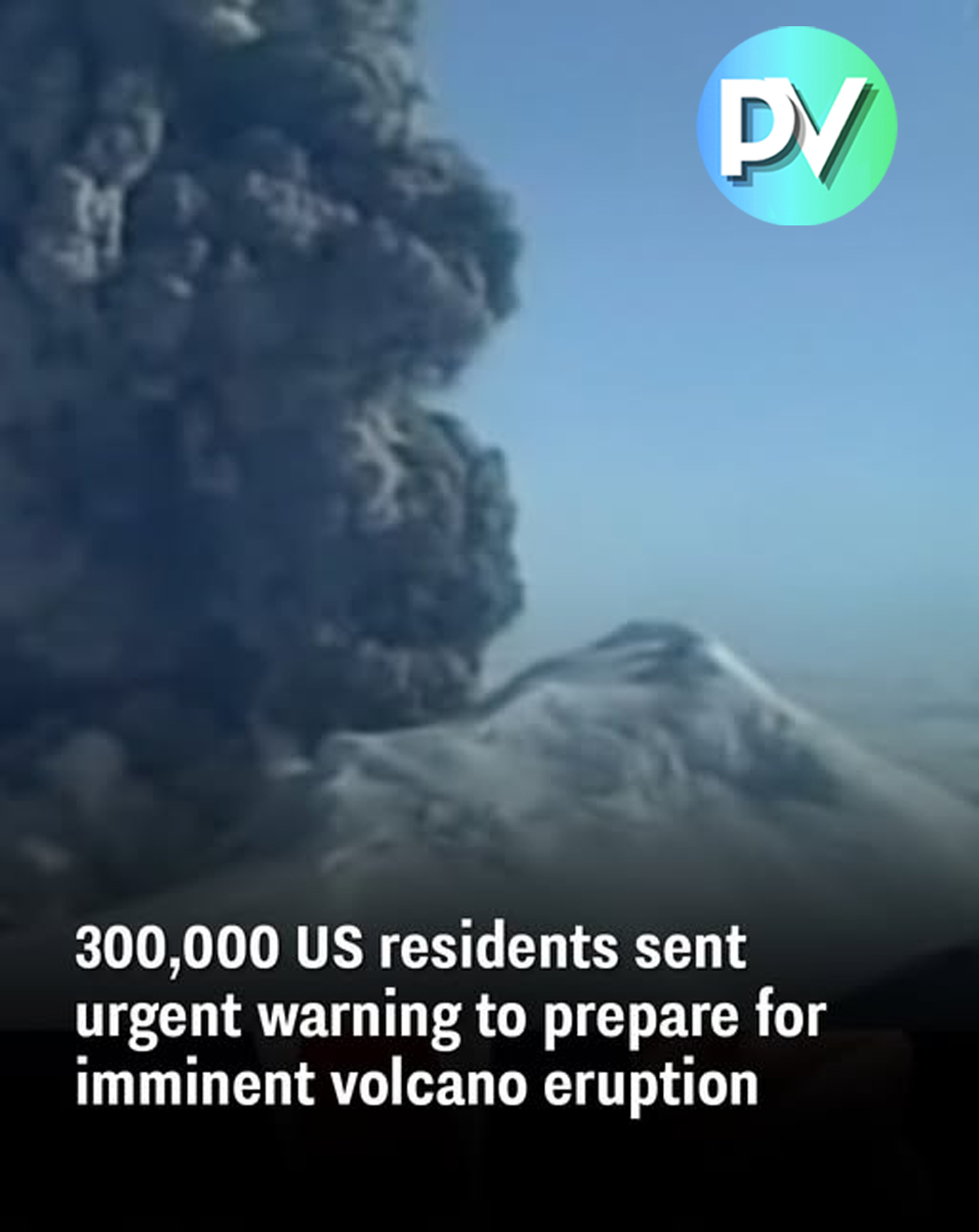 300,000 US residents sent urgent warning to prepare for imminent volcano eruption