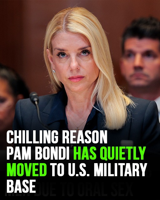 The chilling reason Pam Bondi has quietly moved to U.S. military base